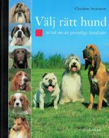 V&auml;lj r&auml;tt hund : en bok om det personliga hundvalet