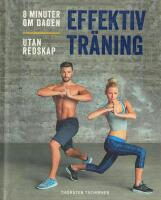 Effektiv tr&auml;ning : 8 minuter om dagen, utan redskap