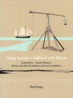 L&auml;ngs kusten i Halland och Sk&aring;ne : skr&ouml;nor och fakta f&ouml;r b&aring;tfarare och andra kust&auml;lskare