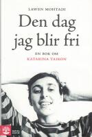 Den dag jag blir fri : en bok om Katarina Taikon