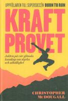 Kraftprovet : jakten p&aring; v&aring;r gl&ouml;mda kunskap om styrka och uth&aring;llighet