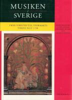 Musiken i Sverige 1 : Fr&aring;n forntid till stormaktstidens slut