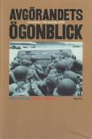 Avg&ouml;randets &ouml;gonblick : invasionen i Normandie 1944