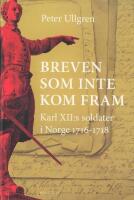 Breven som inte kom fram : Karl XII:s soldater i Norge 1716-1718