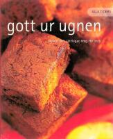 Alla tiders gott ur ugnen : l&auml;ckert och l&auml;ttlagat steg f&ouml;r steg