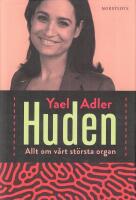 Huden : allt om v&aring;rt st&ouml;rsta organ