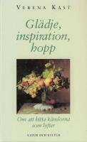 Gl&auml;dje, inspiration, hopp : Om att hitta k&auml;nslorna som lyfter