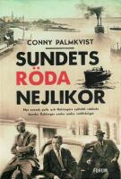 Sundets r&ouml;da nejlikor : hur svensk polis och Helsing&ouml;rs syklubb r&auml;ddade danska flyktingar under andra v&auml;rldskriget