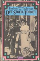Det stolta tornet : v&auml;rlden f&ouml;re f&ouml;rsta v&auml;rldskriget: 1890-1914