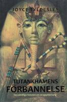 Tutankhamens f&ouml;rbannelse : den o&auml;ndliga historien om en egyptisk kung