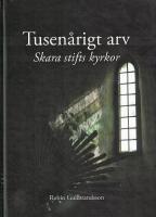 Tusen&aring;rigt arv - Skara stifts kyrkor