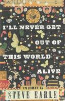 I'll never get out of this world alive