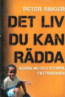 Det liv du kan r&auml;dda : agera nu och stoppa fattigdomen
