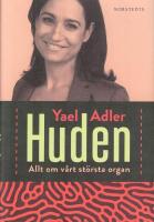 Huden : allt om v&aring;rt st&ouml;rsta organ