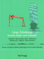 L&auml;ngs G&ouml;teborgs kuster, kajer och kanaler : skr&ouml;nor och fakta f&ouml;r b&aring;tfarare, g&ouml;teborgare och helt vanliga medborgare