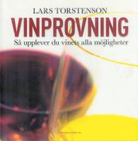 Vinprovning : s&aring; upplever du vinets alla m&ouml;jligheter.