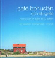 Caf&eacute; Bohusl&auml;n och Alings&aring;s : recept och en guide till 52 caf&eacute;er