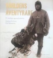 V&auml;rldens &auml;ventyrare : 53 otroliga uppt&auml;cksf&auml;rder