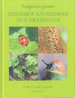 Tr&auml;dg&aring;rdens grunder : bek&auml;mpa sjukdomar och skadedjur