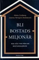 Bli bostadsmiljon&auml;r : r&aring;d och tips f&ouml;r din bostadskarri&auml;r