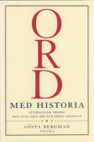 Ord med  historia : Etymologisk uppslagsbok med &ouml;ver 2 500 svenska ord och deras ursprung