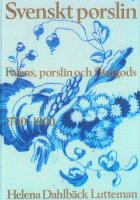 Svenskt porslin : fajans, porslin och flintgods 1700-1900