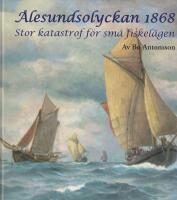 &Aring;lesundsolyckan : stor katastrof f&ouml;r sm&aring; fiskel&auml;gen
