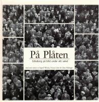 P&aring; pl&aring;ten : G&ouml;teborg p&aring; bild under ett sekel