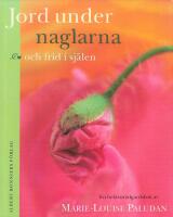 Jord under naglarna och frid i sj&auml;len : en hel&aring;rstr&auml;dg&aring;rdsbok