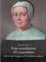 Fr&aring;n strandsittare till stipendiater : 350 &aring;r med Kungliga och Hvitfeldtska stiftelsen