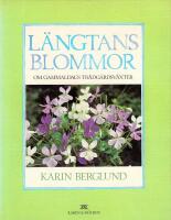 L&auml;ngtans blommor : om gammaldags tr&auml;dg&aring;rdsv&auml;xter