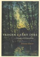 Skogen i v&aring;rt inre : Utmark och frihetsdr&ouml;m