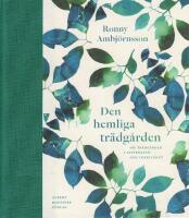 Den hemliga trädgården : om trädgårdar i litteratur och verklighet