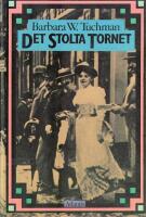 Det stolta tornet : v&auml;rlden f&ouml;re f&ouml;rsta v&auml;rldskriget: 1890-1914