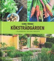 K&ouml;kstr&auml;dg&aring;rden - planering, odling, recept