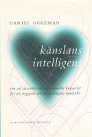 K&auml;nslans intelligens : om att utveckla v&aring;r emotionella kapacitet f&ouml;r ett tryggare och m&auml;nskligare samh&auml;lle