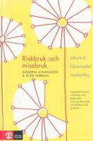 Riskbruk och missbruk : alkohol - l&auml;kemedel - narkotika : uppm&auml;rksamma, motivera och behandla inom prim&auml;rv&aring;rd, socialtj&auml;nst och psykiatri