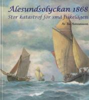 &Aring;lesundsolyckan : stor katastrof f&ouml;r sm&aring; fiskel&auml;gen