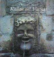 K&auml;llan till vattnet : sanningar och s&auml;gner om vattnet i marken