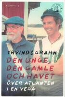 Den unge, den gamle och havet  : &ouml;ver Atlanten i en Vega