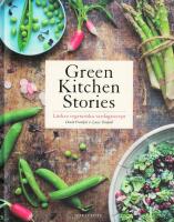 Green kitchen stories : l&auml;ckra vegetariska vardagsrecept