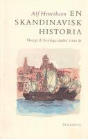 En skandinavisk historia : Norge & Sverige under 1000 &aring;r