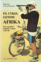 P&aring; cykel genom Afrika : [fr&aring;n expedition Nordkap-Sydkap 3.300 mil]