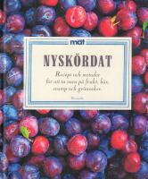 Nysk&ouml;rdat : recept och metoder f&ouml;r att ta vara p&aring; frukt, b&auml;r, svamp och gr&ouml;nsaker