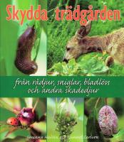 Skydda tr&auml;dg&aring;rden : fr&aring;n r&aring;djur, sniglar, bladl&ouml;ss och andra skadedjur