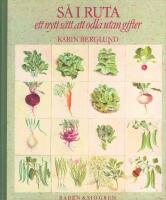 S&aring; i ruta : ett nytt s&auml;tt att odla utan gifter