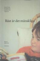 B&auml;st &auml;r det m&auml;nskliga : samtal kring sk&ouml;nlitteratur med barn och ungdomar