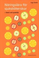 N&auml;ringsl&auml;ra f&ouml;r sjuksk&ouml;terskor : teori och praktik