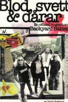 Blod, svett & dårar. En officiell biografi om Backyard Babies