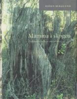 Mamma i skogen : tv&aring;hundrafyrtiosju sm&aring; utsikter